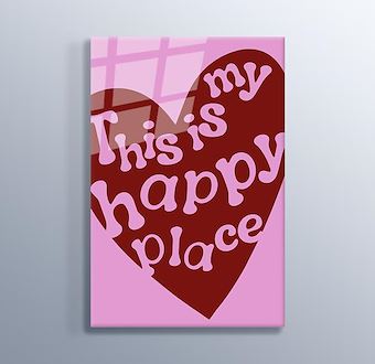This Is My Happy Place - Mutluluk Köşesi Cam Tablosu