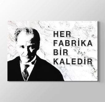 Atatürk - Her Fabrika Bir Kaledir