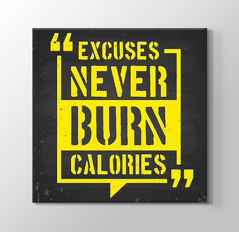 Excuses Never Burn Calories