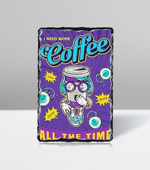 I Need More Coffee - Daha Fazla Kahveye İhtiyacım Var Taş Tablosu
