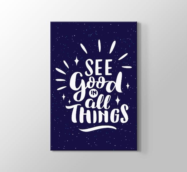  See Good in All Things