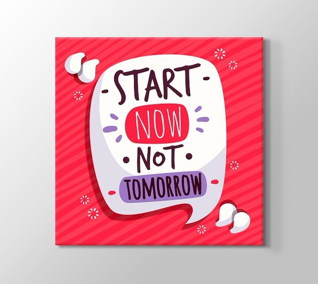  Start Now Not Tomorrow