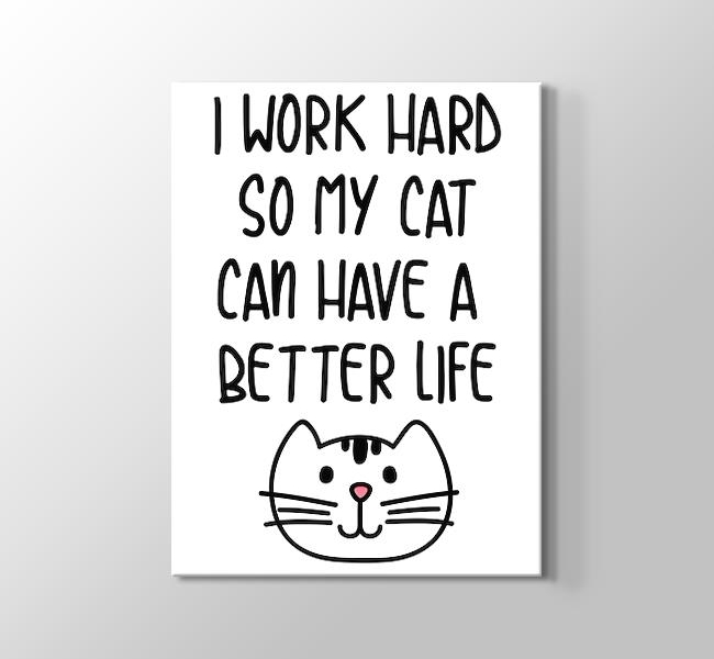  I Work Hard So My Cat Can Have A Better Life