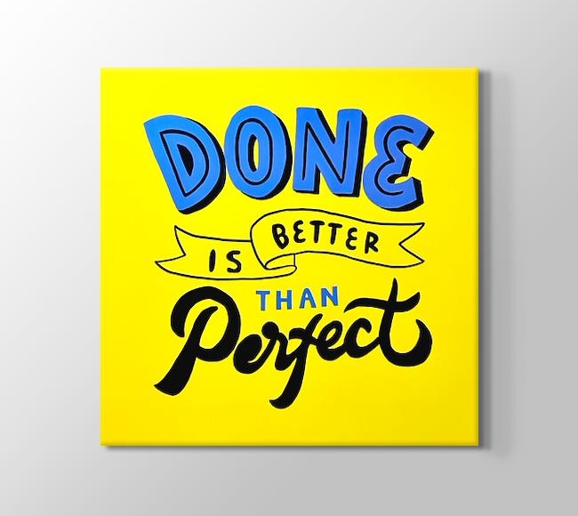  Done Is Better Than Perfect