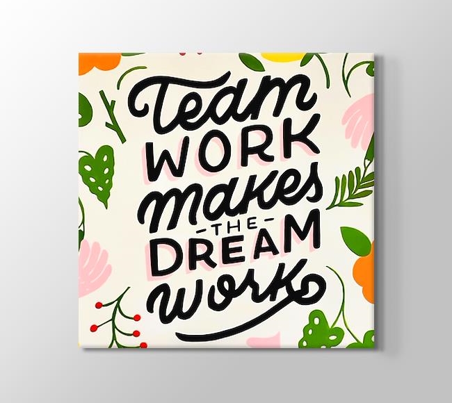  Teamwork Makes The Dream Work