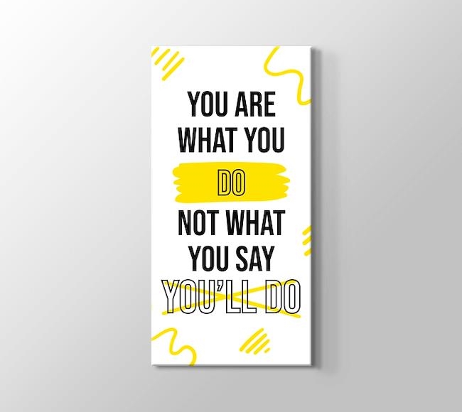  You Are What You Do, Not What You Say You'll Do