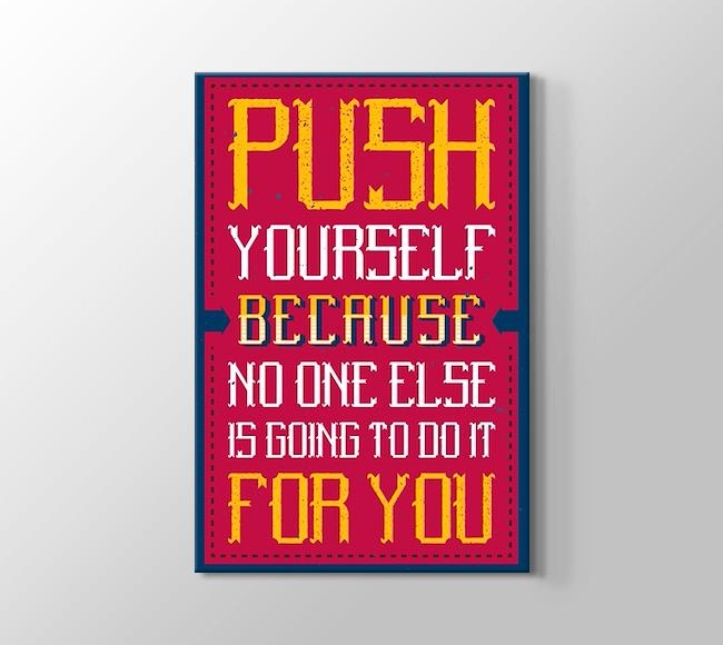  Push Yourself Because No One Else Is Going To Do It For You