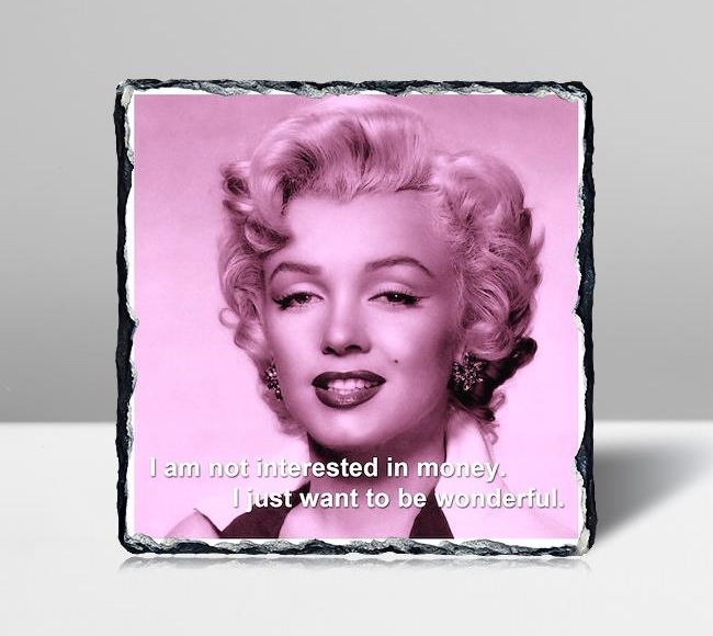 Marilyn Monroe - I'm not interested in money, I just want to be wonderful