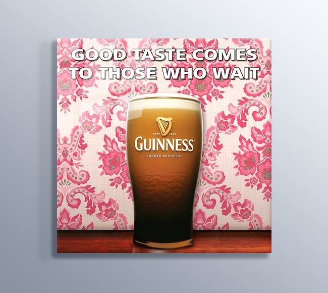 Guinness - Good Taste Comes To Those Who Wait