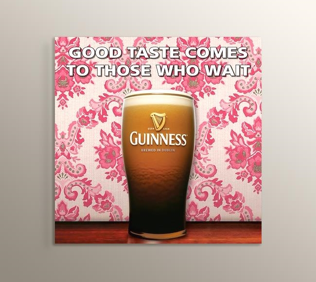 Guinness - Good Taste Comes To Those Who Wait