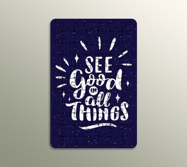 See Good in All Things