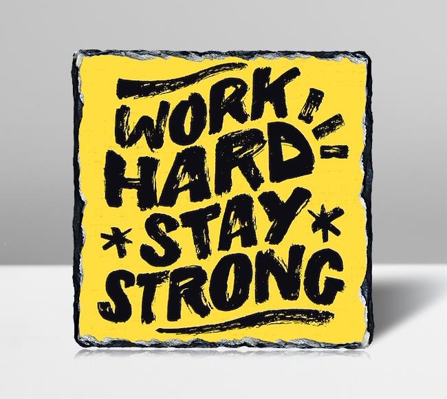 Work Hard Stay Strong