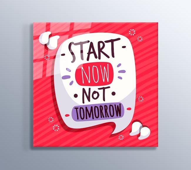 Start Now Not Tomorrow