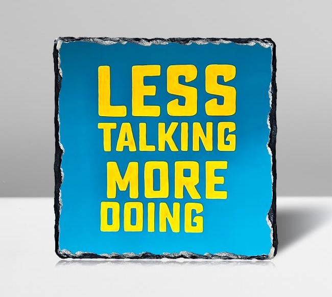 Less Talking More Doing