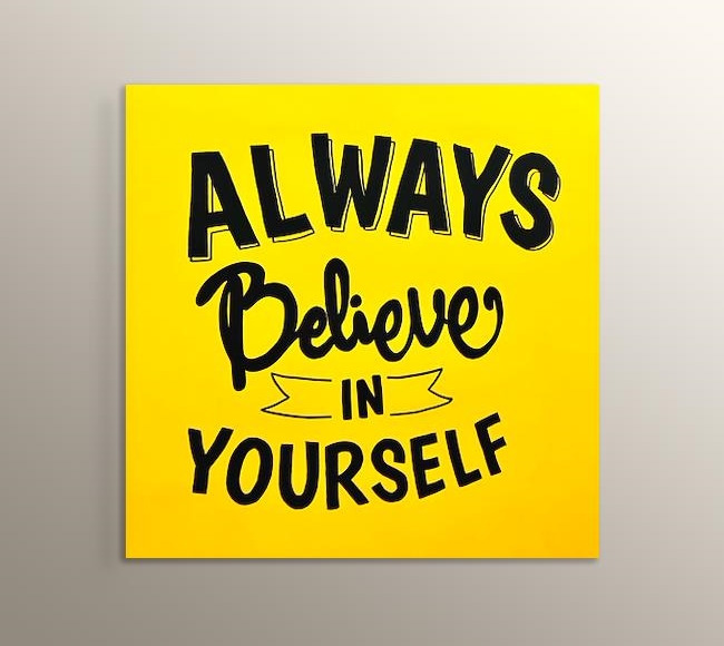 Always Believe In Yourself
