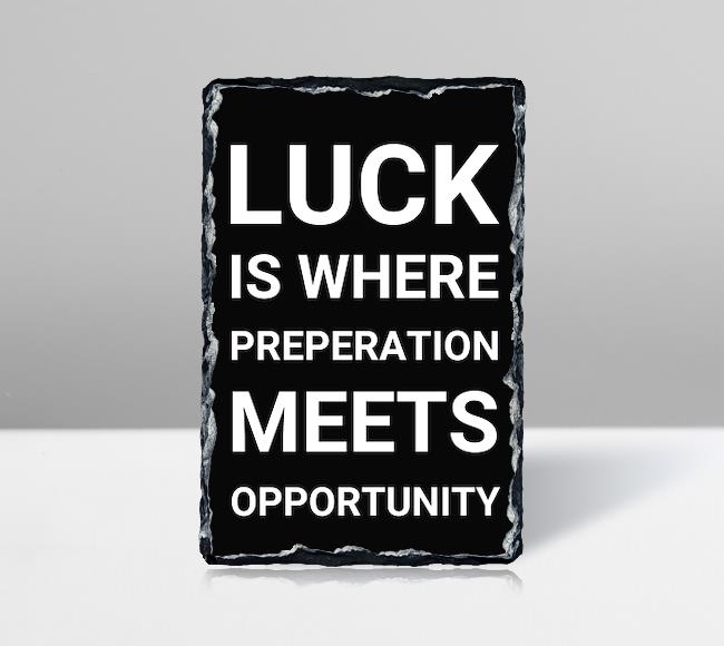 Luck is where preperation meets opportunity - Tipografi