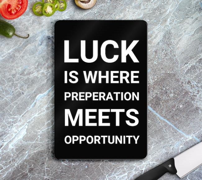 Luck is where preperation meets opportunity - Tipografi