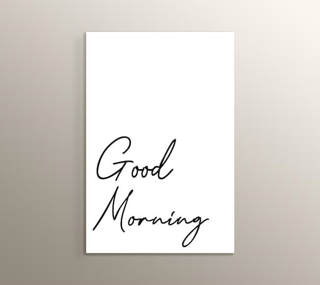 Good Morning - Beyaz Fonda Siyah