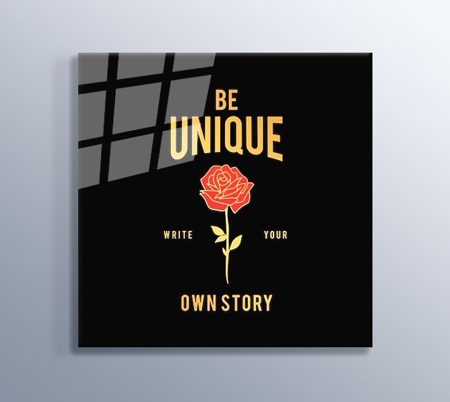 Be Unique, Write Your Own Story