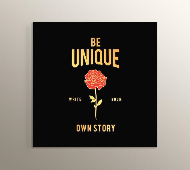 Be Unique, Write Your Own Story