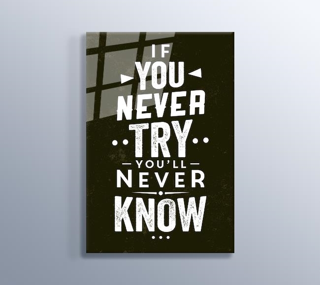 If You Never Try, You'll Never Know - Black