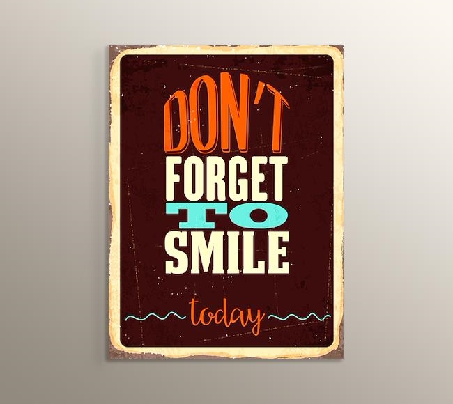 Don't Forget To Smile Today