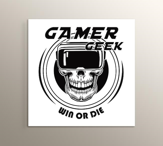 Gamer Geek - Win or Die